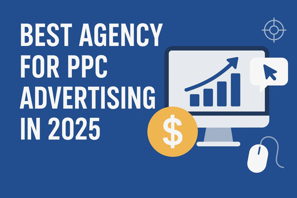 Best Agency for PPC Advertising in 2025